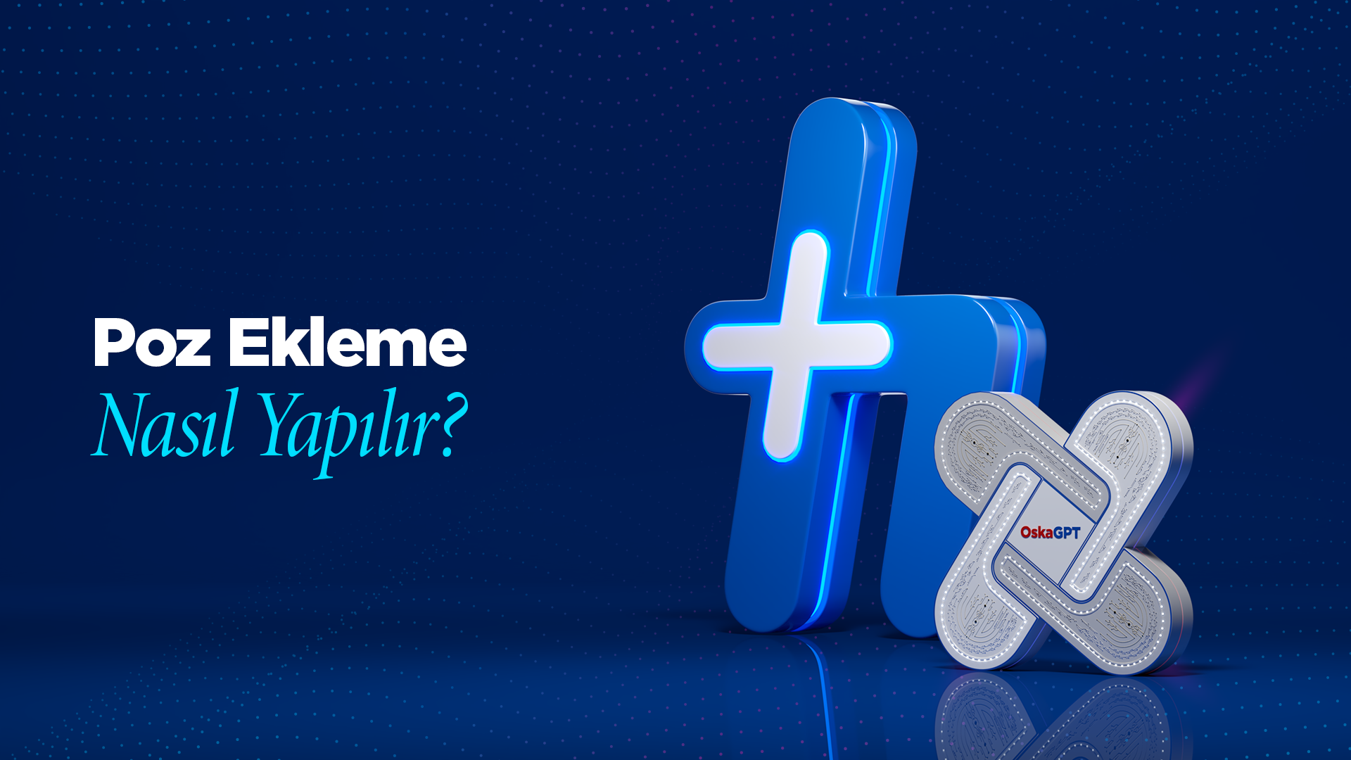 Poz Ekleme Nasıl Yapılır?