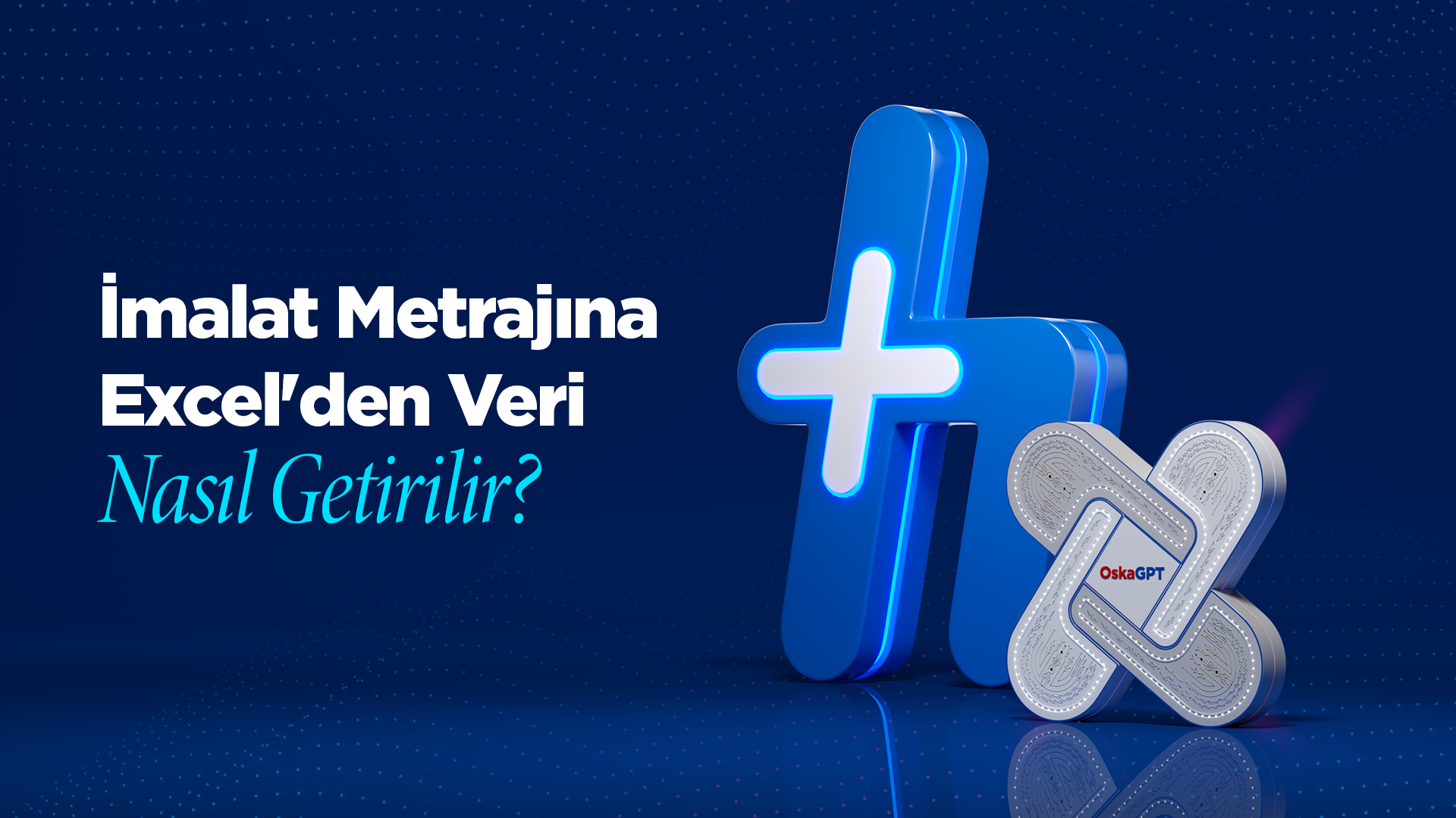 İmalat Metrajına Excel'den Veri Nasıl Getirilir?