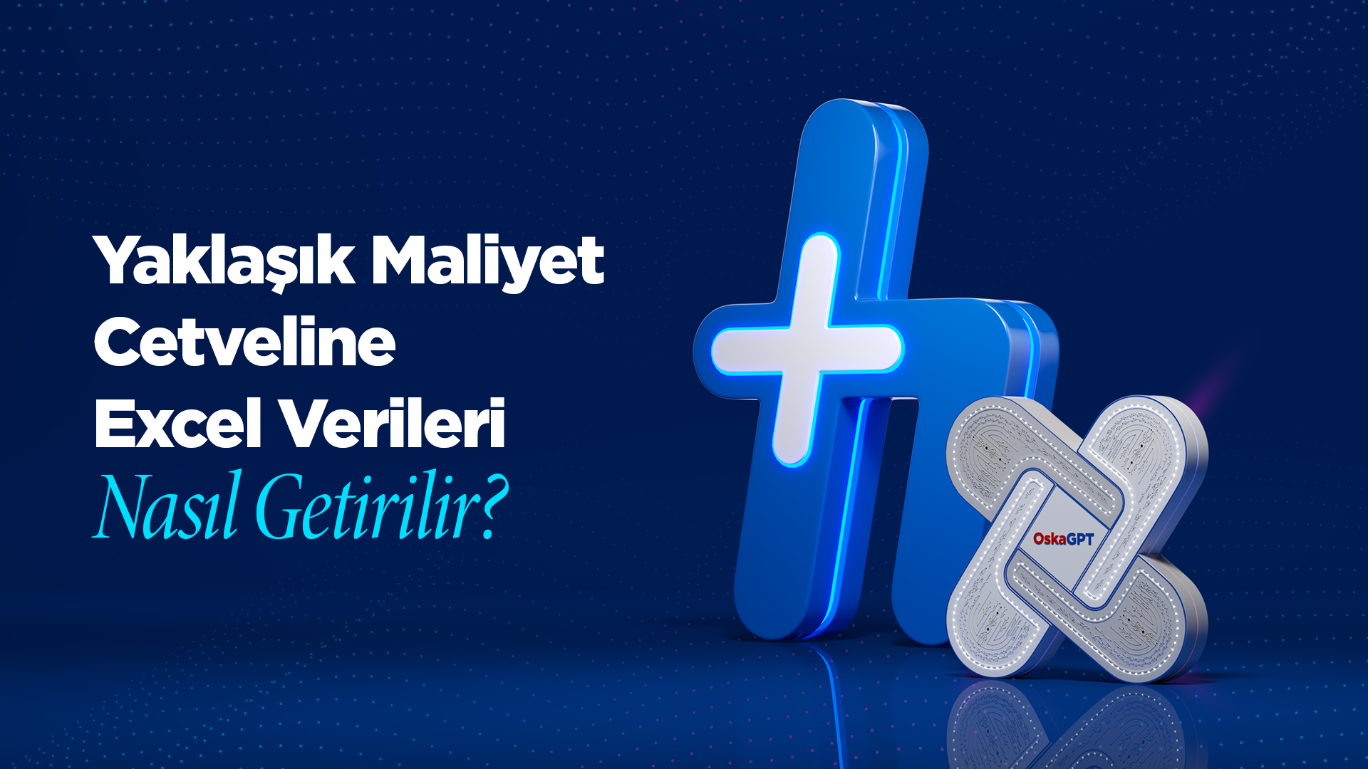 Yaklaşık Maliyet Cetveline Excel Verileri Nasıl Getirilir?