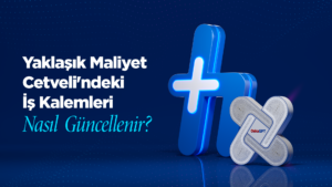Yaklaşık Maliyet Cetveli'ndeki İş Kalemleri Nasıl Güncellenir?