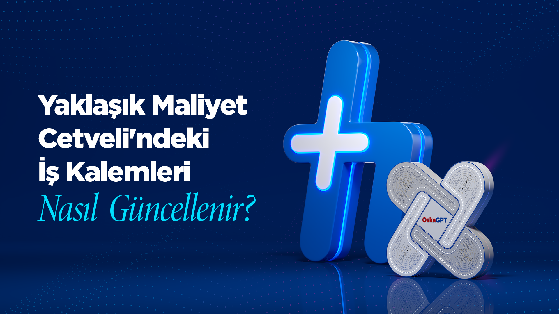 Yaklaşık Maliyet Cetveli'ndeki İş Kalemleri Nasıl Güncellenir?