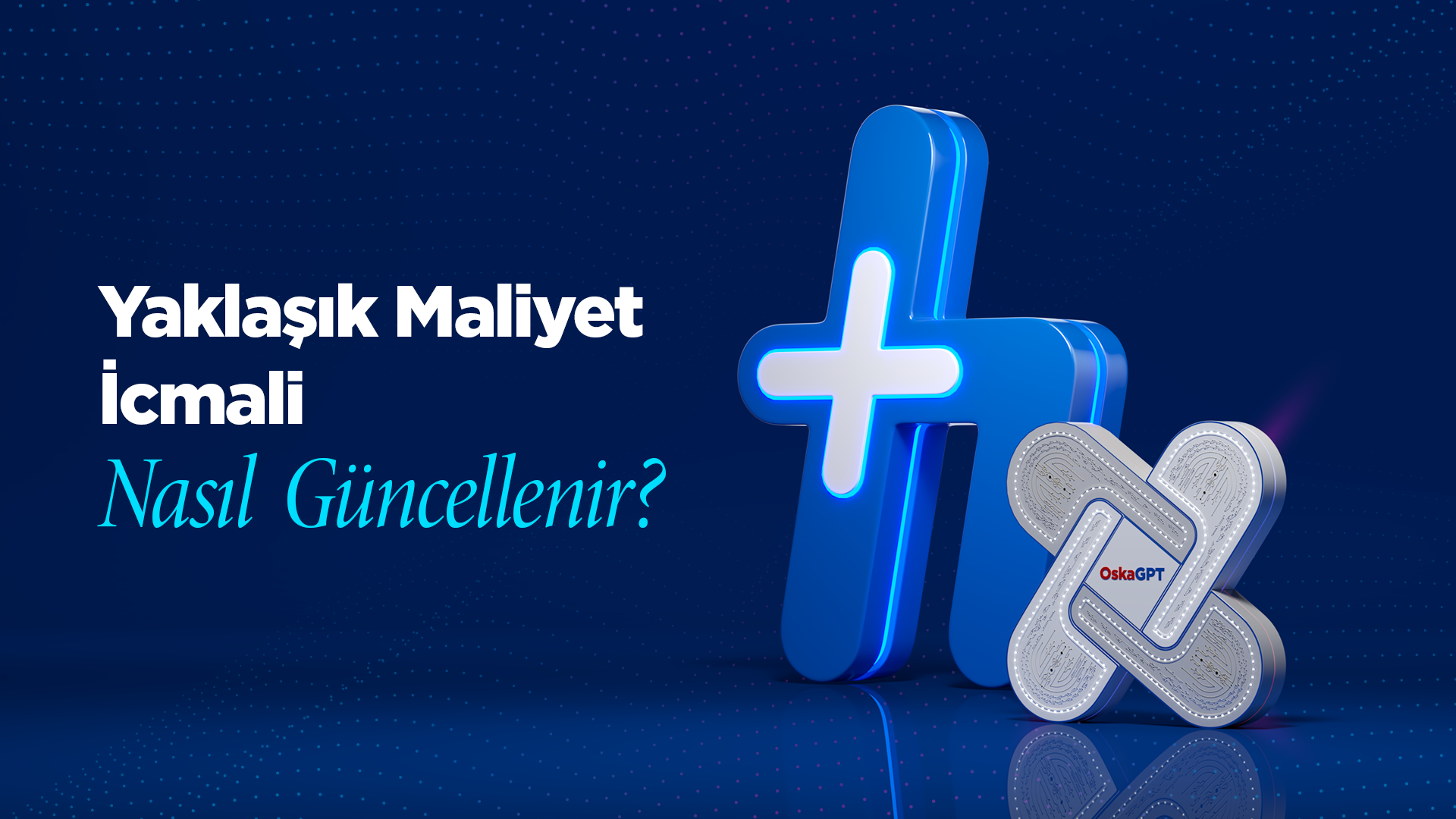 Yaklaşık Maliyet İcmali Nasıl Güncellenir?