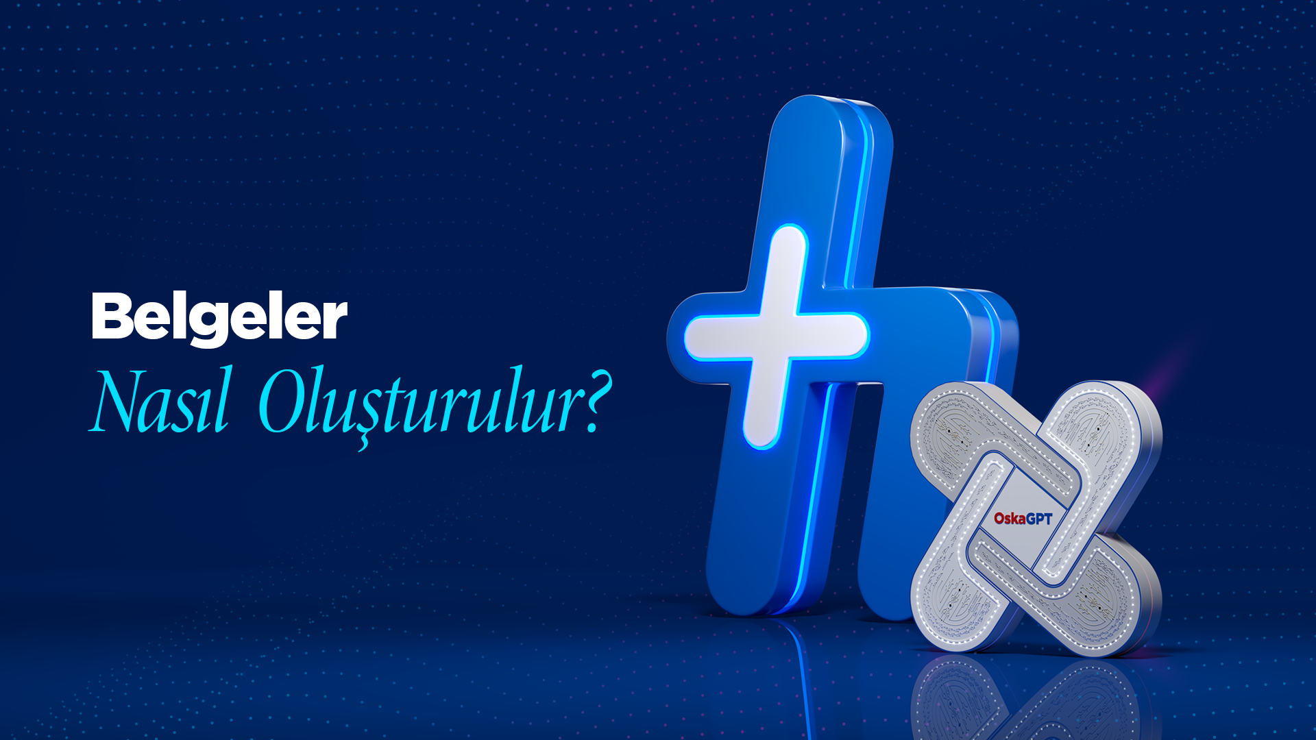 Belgeler Nasıl Oluşturulur?