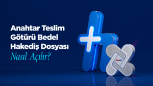 Anahtar Teslim Götürü Bedel Hakediş Dosyası Nasıl Açılır?