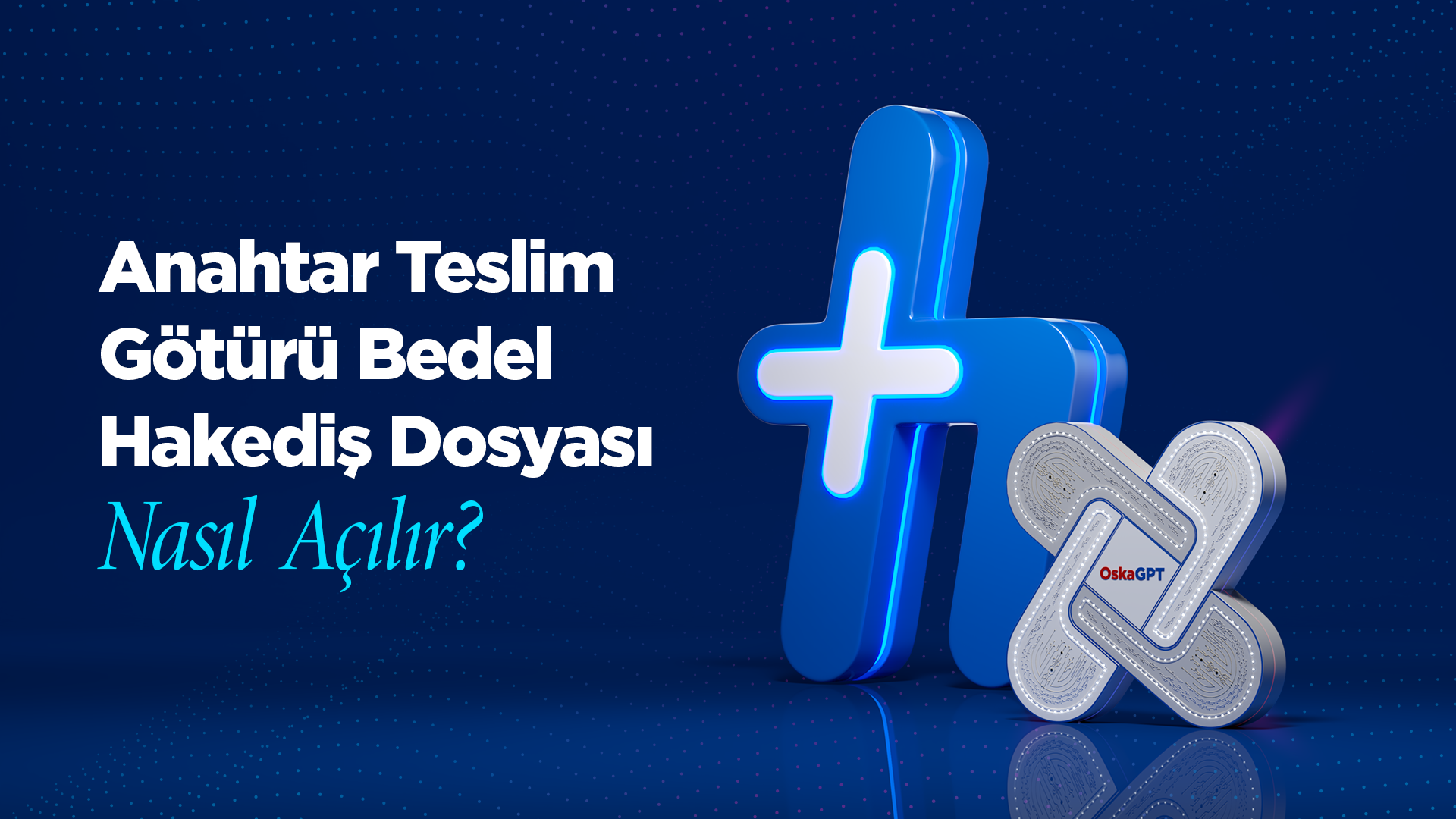Anahtar Teslim Götürü Bedel Hakediş Dosyası Nasıl Açılır?