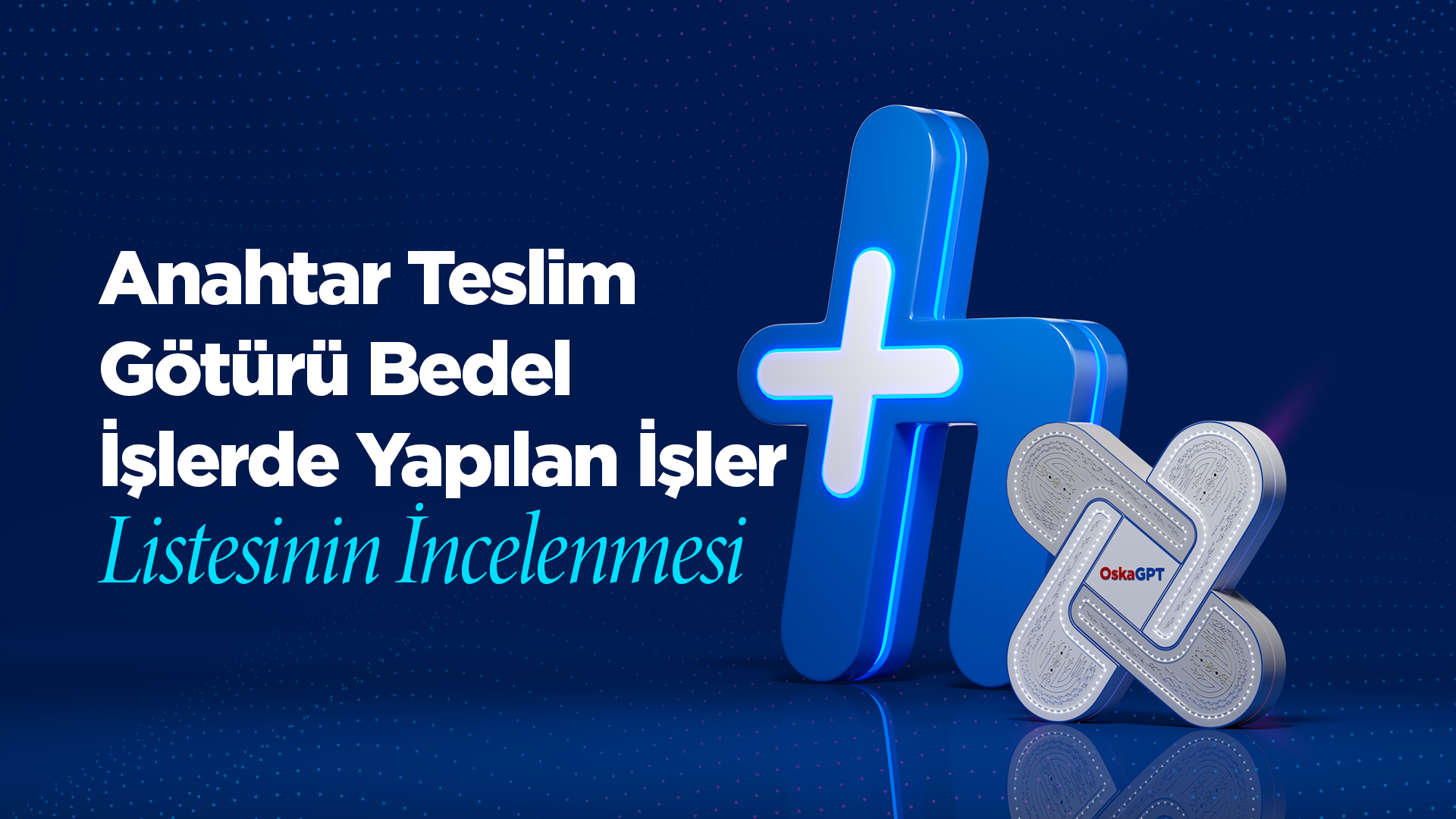 Anahtar Teslim Götürü Bedel İşlerde Yapılan İşler Listesinin İncelenmesi