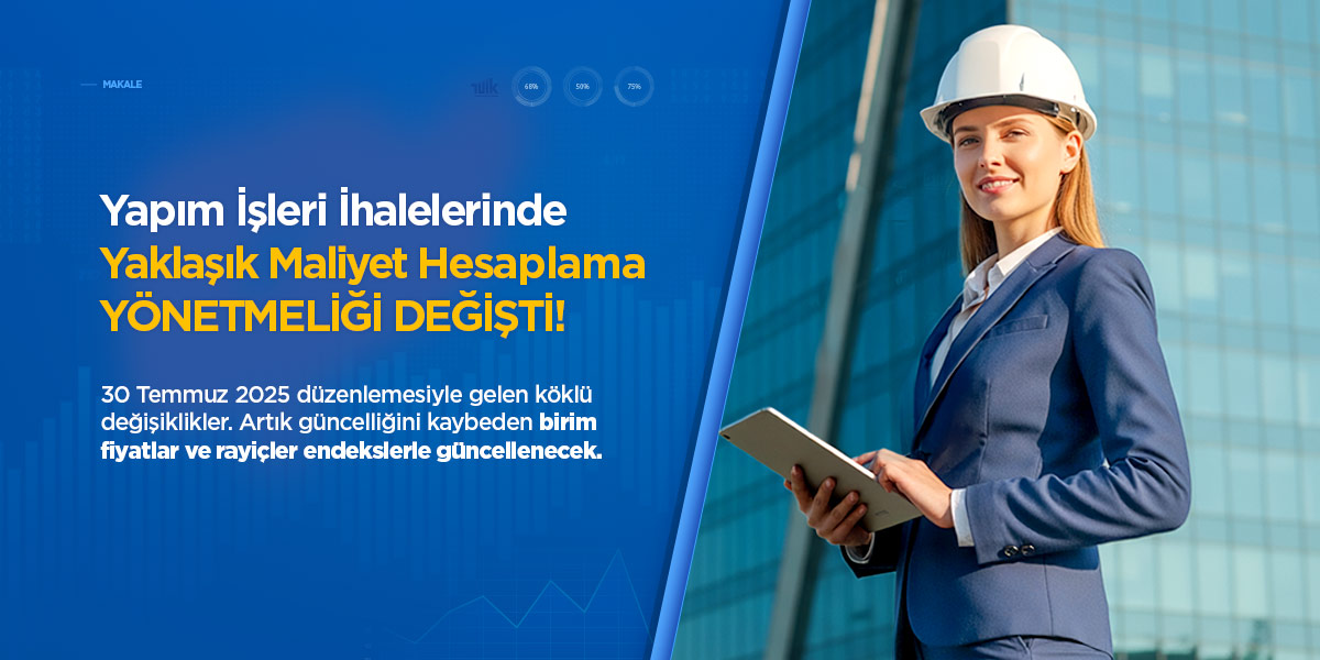 Yapım İşlerinde Yaklaşık Maliyet Hesaplama Yönetmeliği Değişti