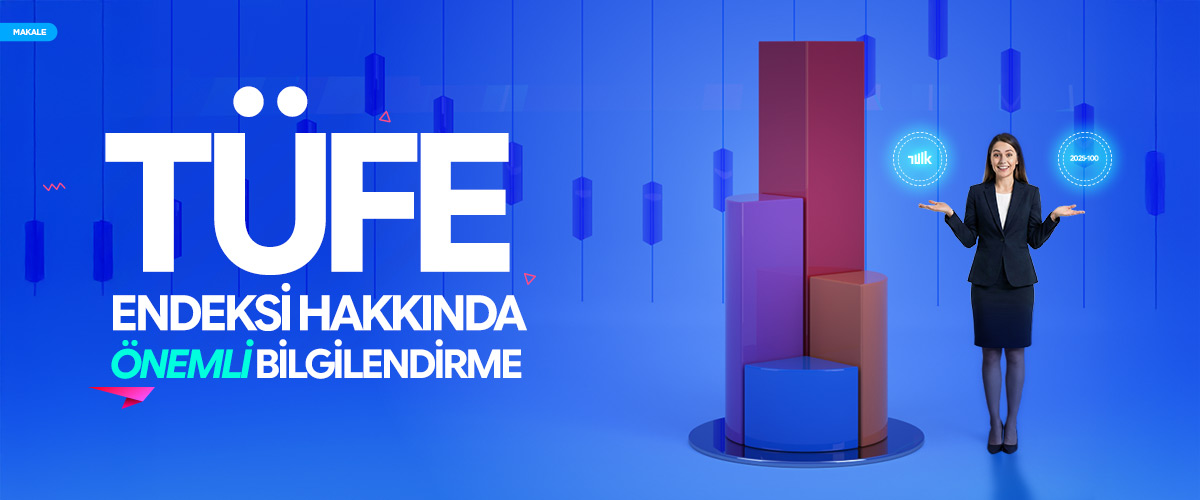 TÜFE Temel Yıl Güncellemesi ve Programımızda Kullanılan Endeks Değerleri Duyuru