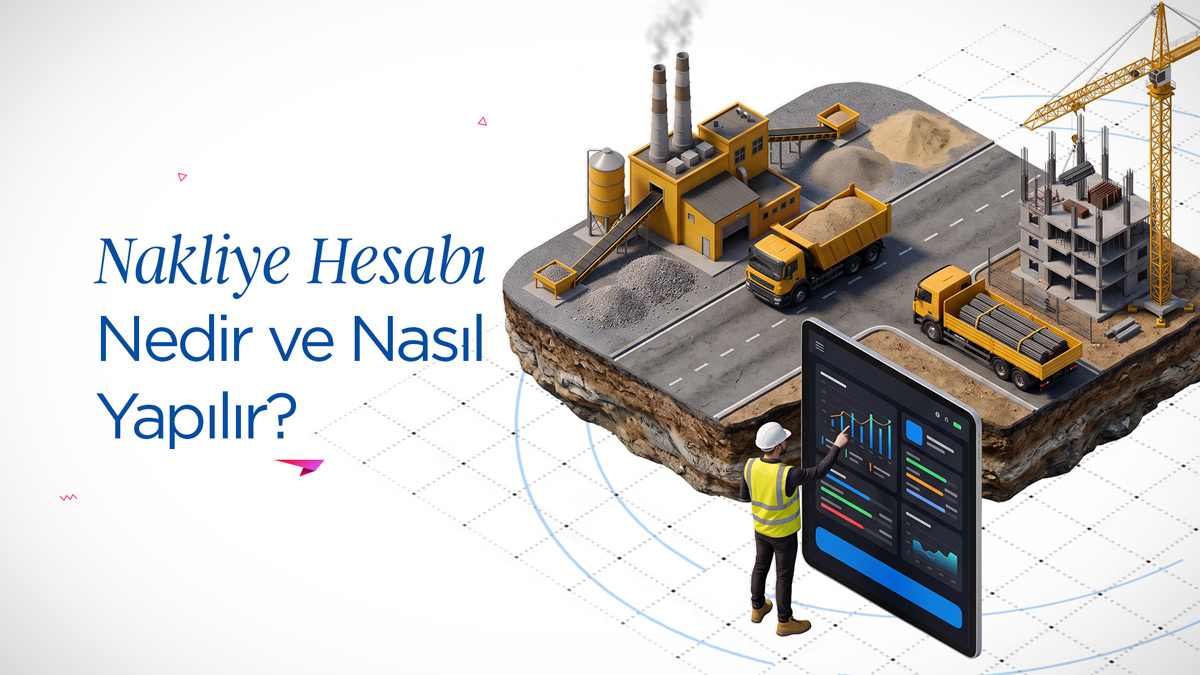 Nakliye Hesabı Nedir ve Nasıl Yapılır?
