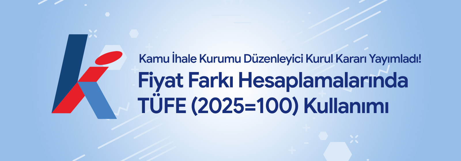 Kamu İhale Kurumu Düzenleyici Kurul Kararı Yayımladı! Fiyat Farkı Hesaplamalarında TÜFE (2025=100) Kullanımı